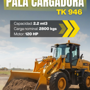 Pala Cargadora Toolking TK 946 nueva capacidad 2.2 mt3 carga 2800 kgs motor 120 HP en Córdoba y Santa Fe